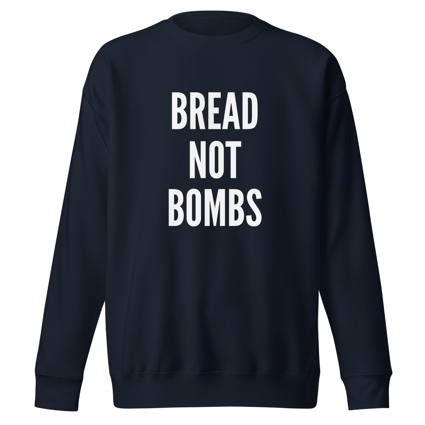 BREAD NOT BOMBS SWEATSHIRT