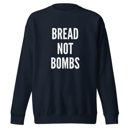 BREAD NOT BOMBS SWEATSHIRT