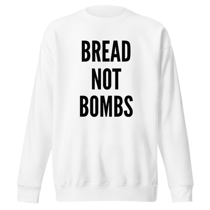 BREAD NOT BOMBS SWEATSHIRT