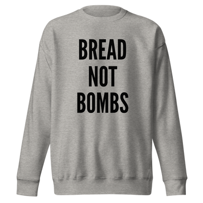 BREAD NOT BOMBS SWEATSHIRT