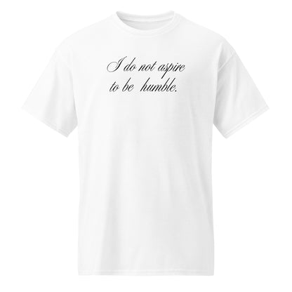 NO HUMBLE ASPIRATIONS TEE