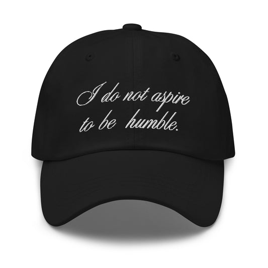 NO HUMBLE ASPIRATIONS HAT