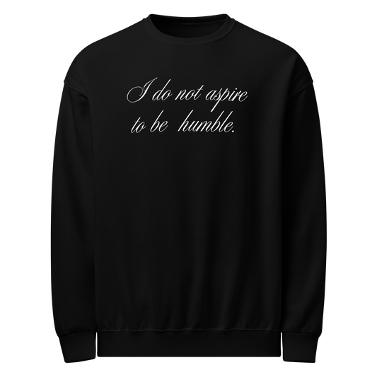 NO HUMBLE ASPIRATIONS SWEATSHIRT