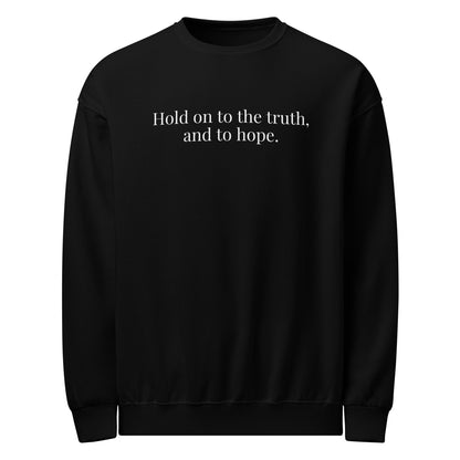 HOLD ON TO THE TRUTH SWEATSHIRT