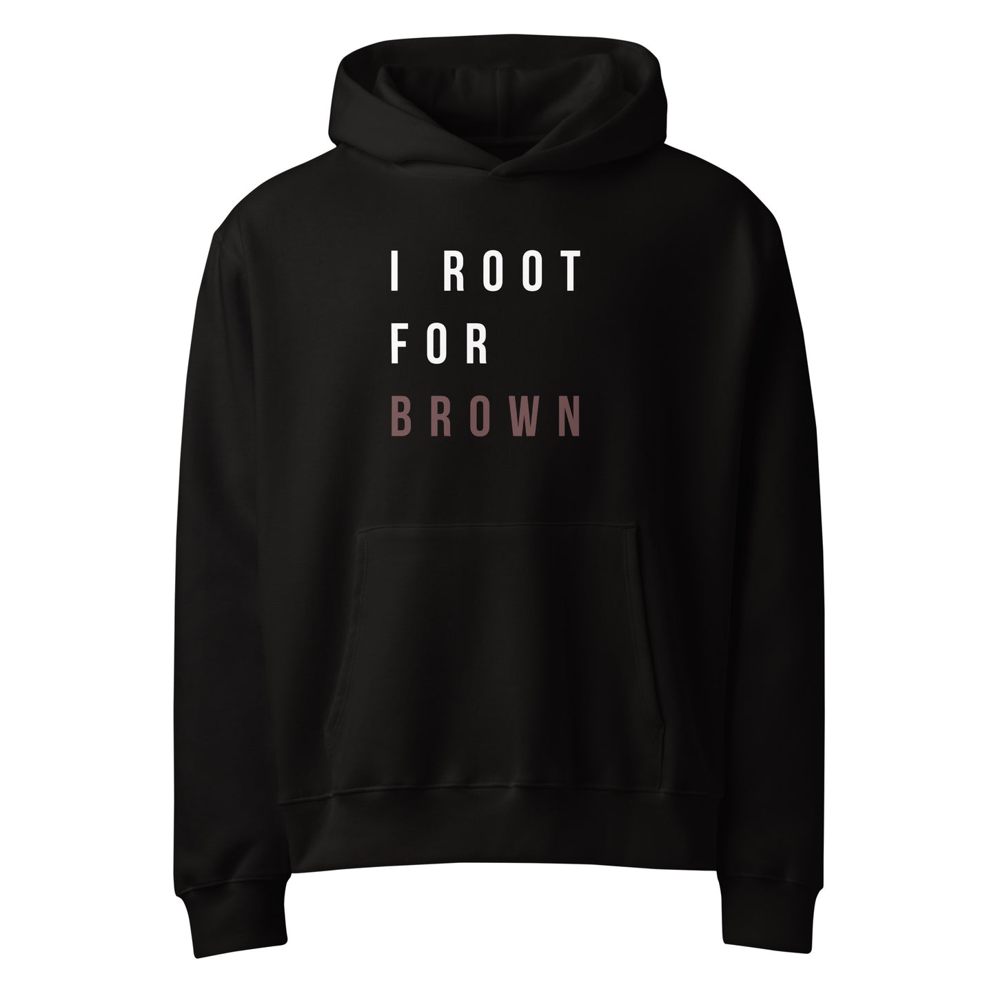 I ROOT FOR BROWN HOODIE