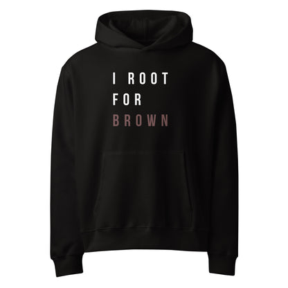 I ROOT FOR BROWN HOODIE