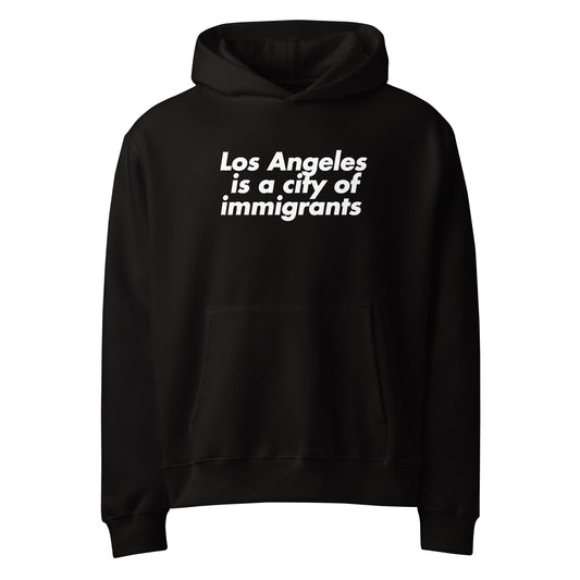 LA CITY OF IMMIGRANTS HOODIE