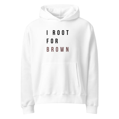 I ROOT FOR BROWN HOODIE