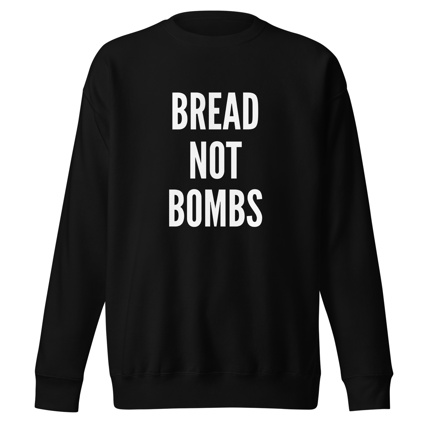 BREAD NOT BOMBS SWEATSHIRT