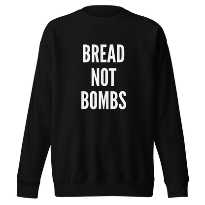 BREAD NOT BOMBS SWEATSHIRT